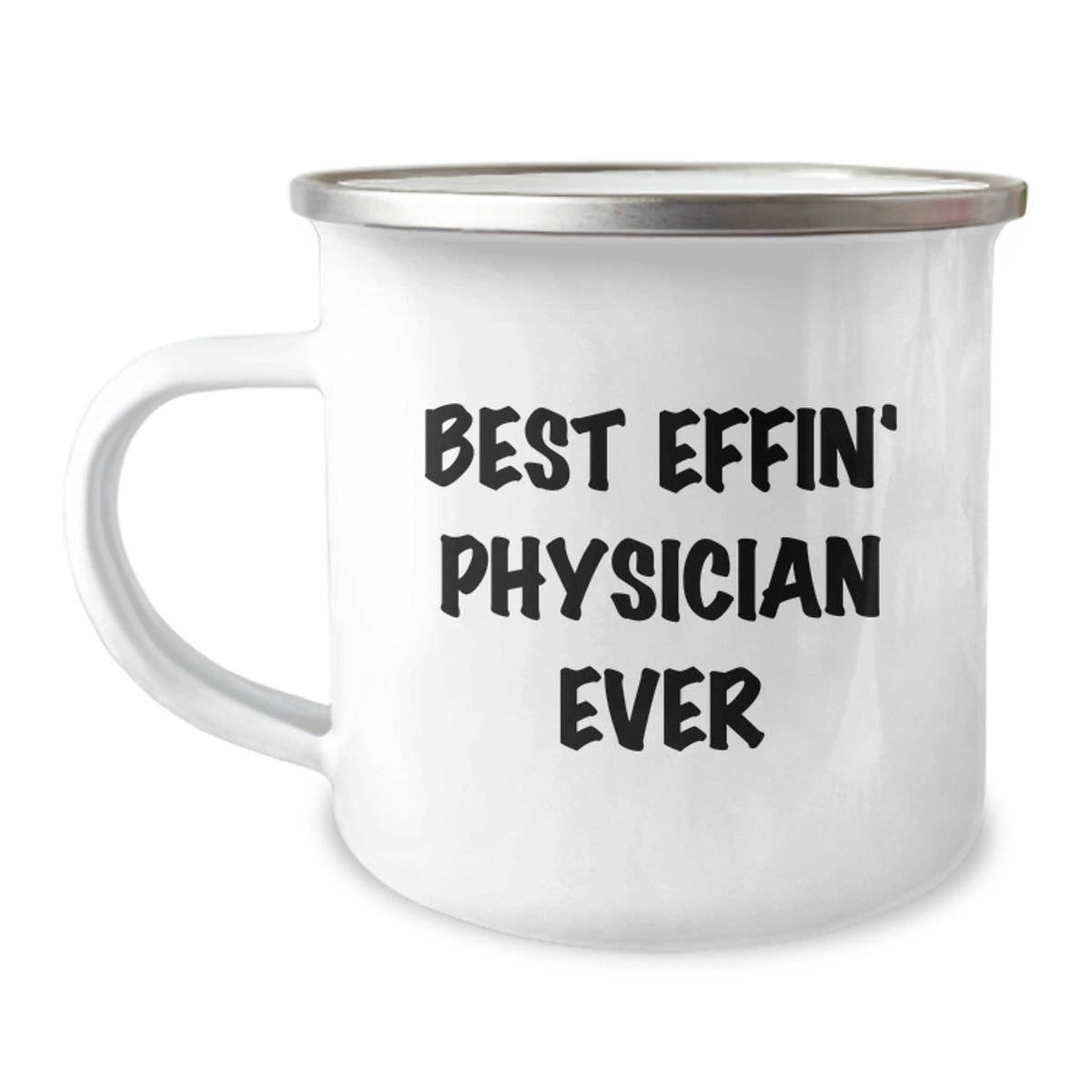 Funny Physician Gifts, Unique Camping Mug for Physician Friends, Best Effin' Physician Ever Quote - Image 1