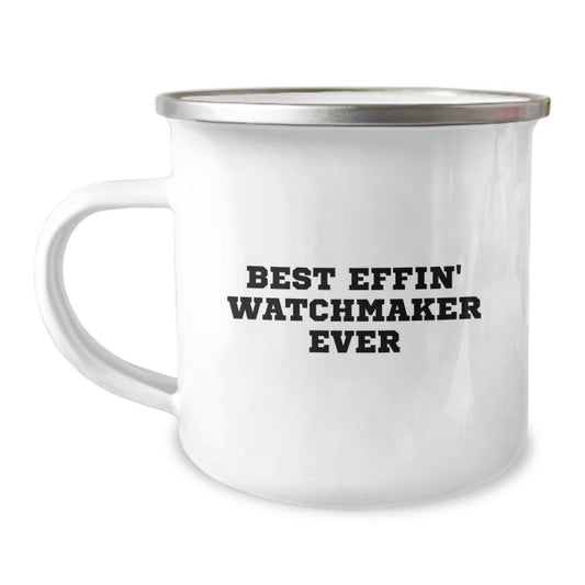 Funny Watchmaker Camping Mug Gifts from Friends for Men - Best Effin' Watchmaker Ever Christmas Unique Gifts - Image 1