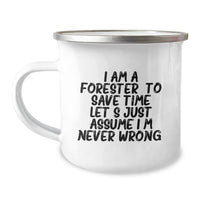 Load image into Gallery viewer, Forester Gifts from Men - Funny Camping Mug for Graduation, &#39;I Am A Forester. To Save Time Let&#39;s Just Assume I&#39;m Never Wrong.&#39; - 12 oz Stainless Steel with Enamel Finish - Image 1
