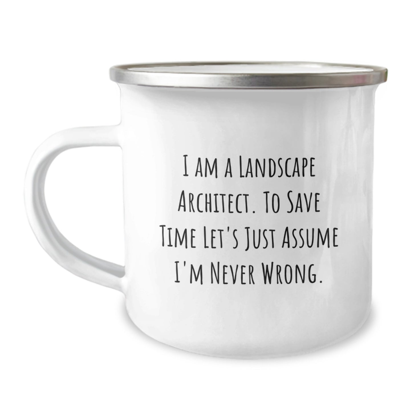 Funny Landscape Architect Gifts for Men Funny Camping Mugs from Friends, I Am A Landscape Architect. To Save Time Let's Just Assume I'm Never Wrong. Unique Christmas Unique Gifts - Image 1