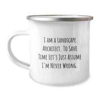 Load image into Gallery viewer, Funny Landscape Architect Gifts for Men Funny Camping Mugs from Friends, I Am A Landscape Architect. To Save Time Let's Just Assume I'm Never Wrong. Unique Christmas Unique Gifts - Image 1
