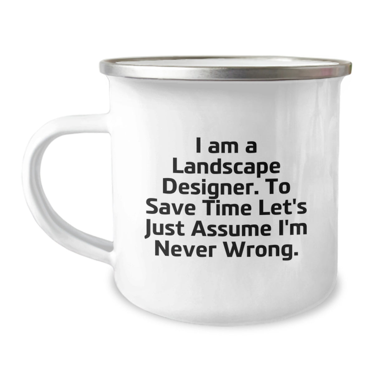 Funny Landscape Designer Gifts for Coworkers or Friends, 'I Am A Landscape Designer. To Save Time Let's Just Assume I'm Never Wrong.' Camping Mug, Christmas Unique Gifts from Men to Women - Image 1