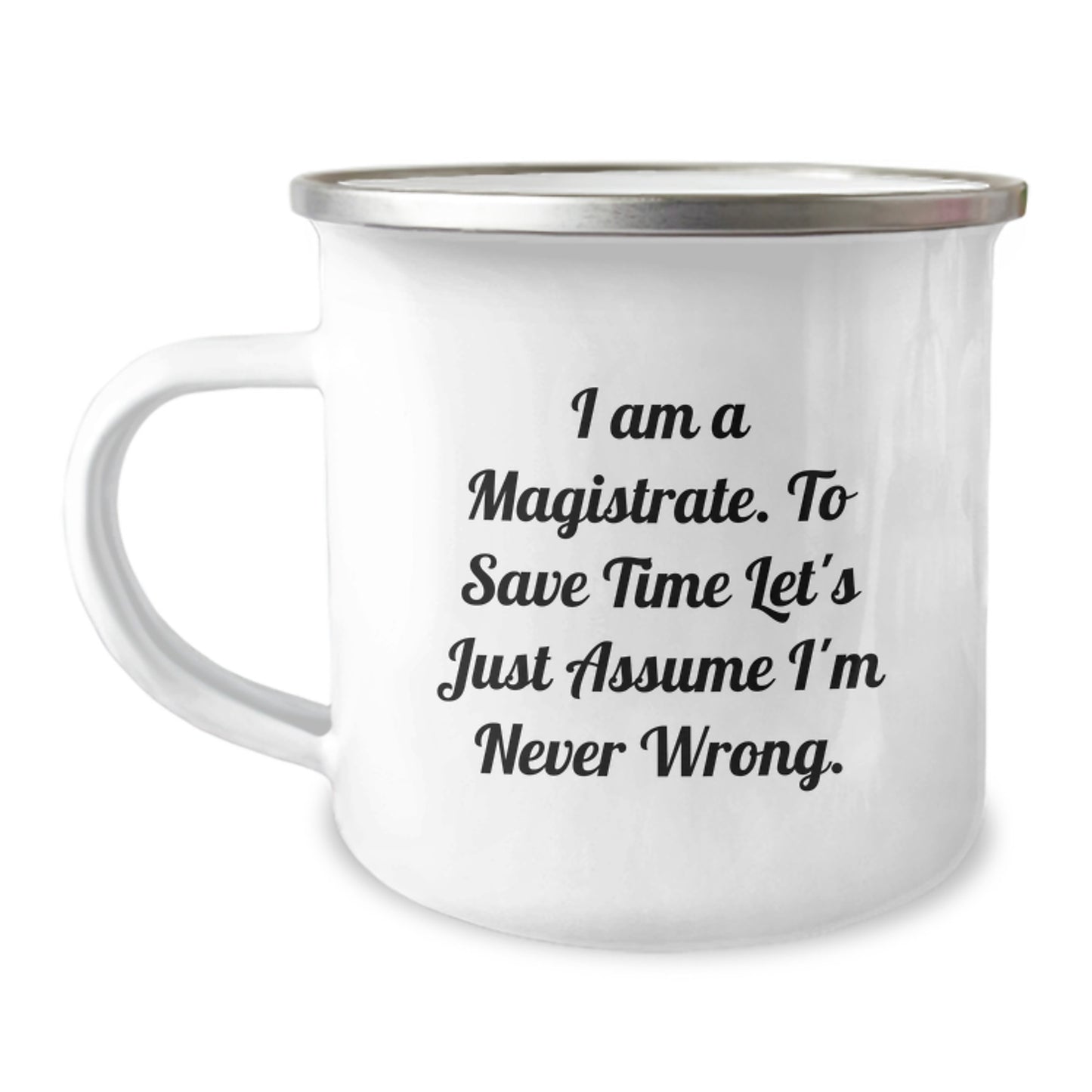 Magistrate Gifts from Friends - Funny 'I'm Never Wrong' Camping Mug for Men, Women, Family, or Coworkers during Christmas Unique Presents - Image 1