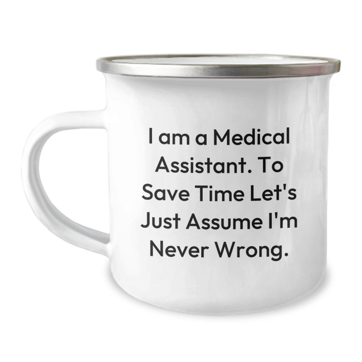 Funny Medical Assistant Gifts for Men - 'I'm Never Wrong' Camping Mug, Unique Christmas Memorable Presents from Family or Friends - Image 1