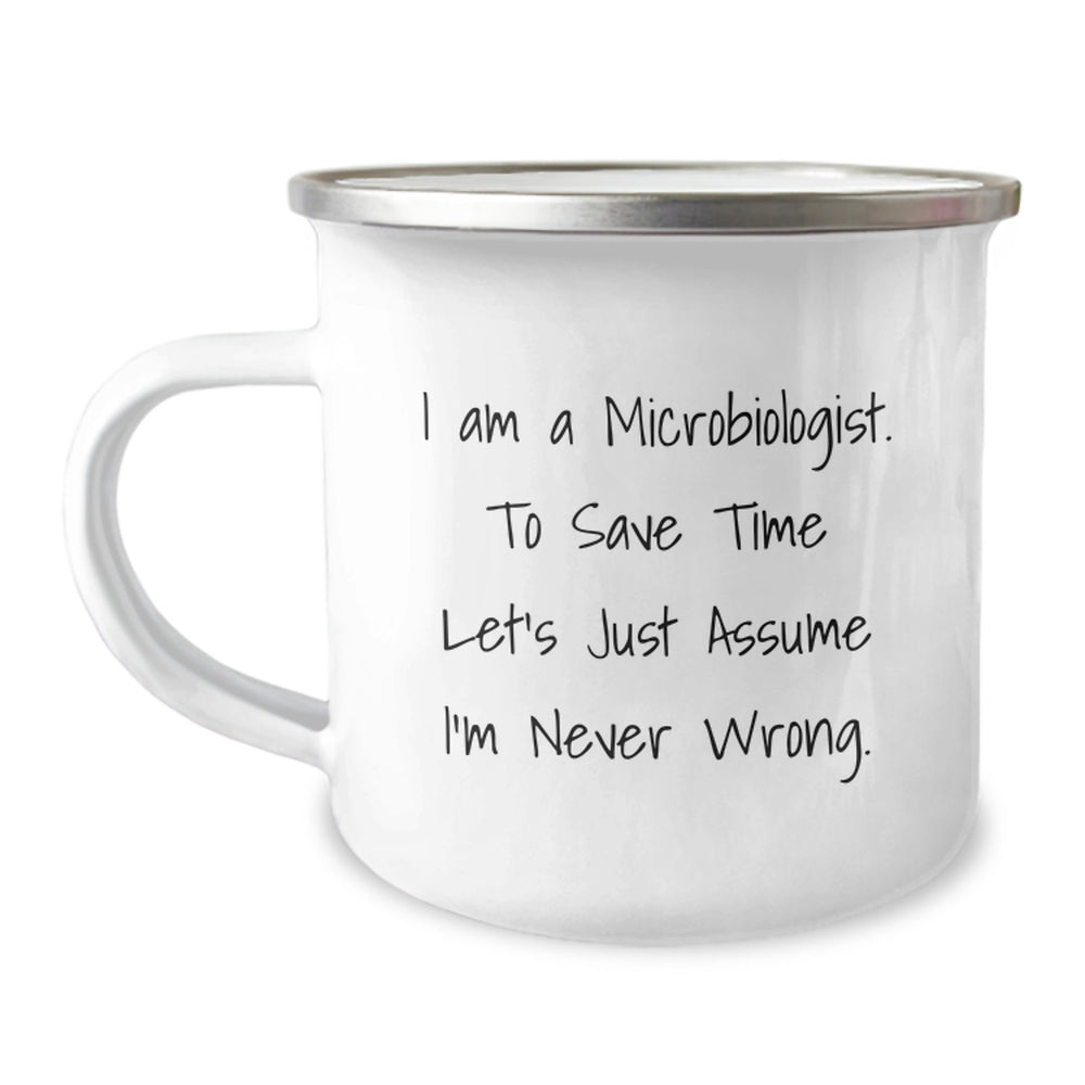 Funny Microbiologist Gifts for Men, 'I Am A Microbiologist. To Save Time Let's Just Assume I'm Never Wrong.' Camping Mug, Unique Christmas Unique Gifts from Friends or Family - Image 1