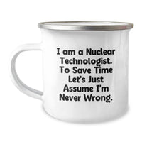 Load image into Gallery viewer, Funny Nuclear Technologist Gifts for Men from Friends - I&#39;m Never Wrong Camping Mug - Image 1
