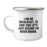 Load image into Gallery viewer, Funny Oncologist Gifts from Friends - I Am An Oncologist, To Save Time Let&#39;s Just Assume I&#39;m Never Wrong. Christmas Unique Mug - Image 1
