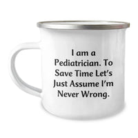 Load image into Gallery viewer, Funny Pediatrician Gifts from Friends to Family - I&#39;m Never Wrong Camping Mug for Christmas Unique Presents - Image 1
