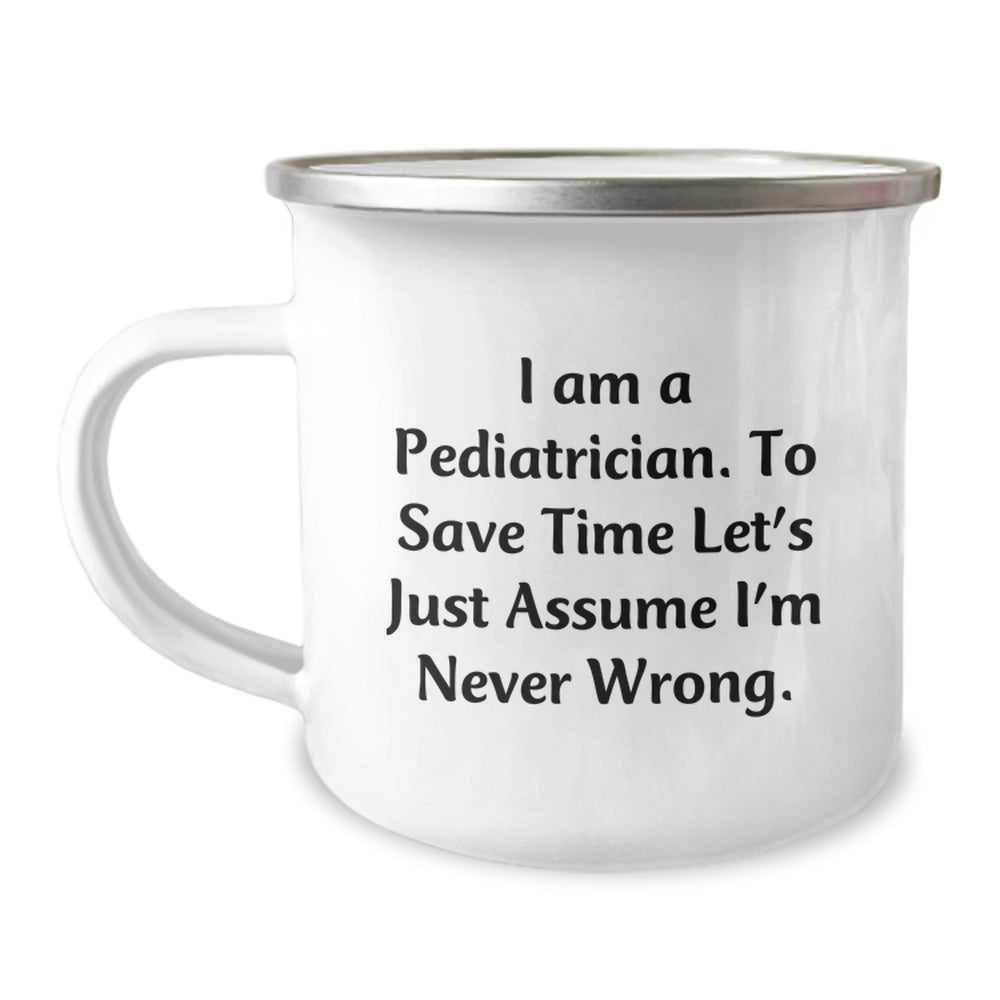 Funny Pediatrician Gifts from Friends to Family - I'm Never Wrong Camping Mug for Christmas Unique Presents - Image 1