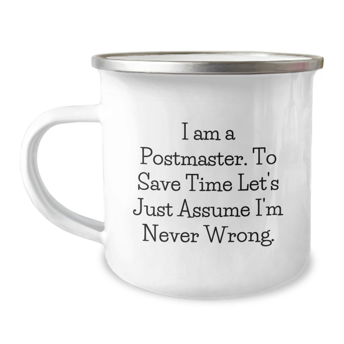 Funny Postmaster Gifts from Friends for Men - Camping Mug with 'I Am A Postmaster. To Save Time Let's Just Assume I'm Never Wrong.' Quote, Unique Christmas Unique Gifts for Postmaster - Image 1