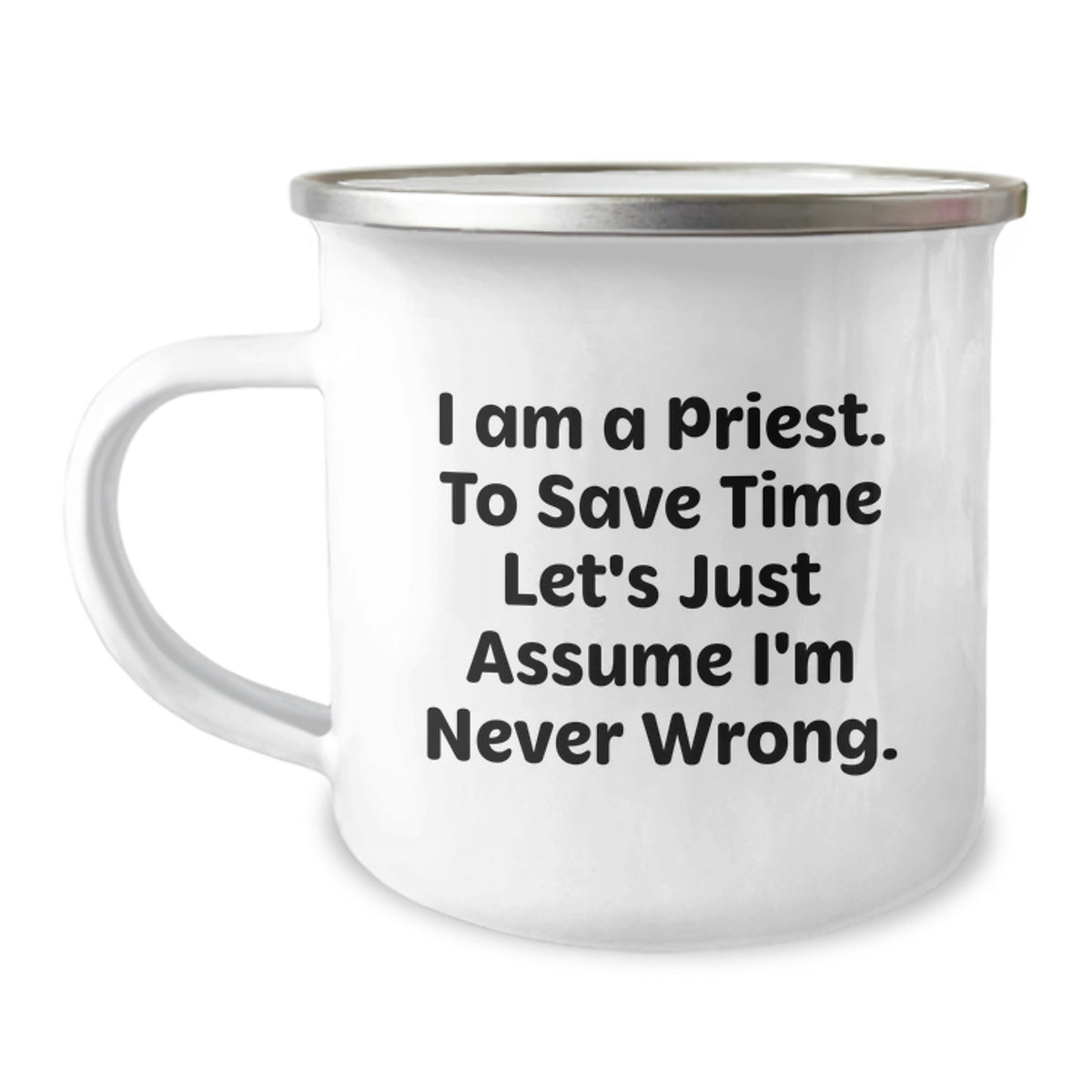 Funny Priest Quotes Gifts for Him - 'I Am A Priest. To Save Time Let's Just Assume I'm Never Wrong.' - Christmas Unique Mug for Priest Friends, Family, Coworkers - Image 1