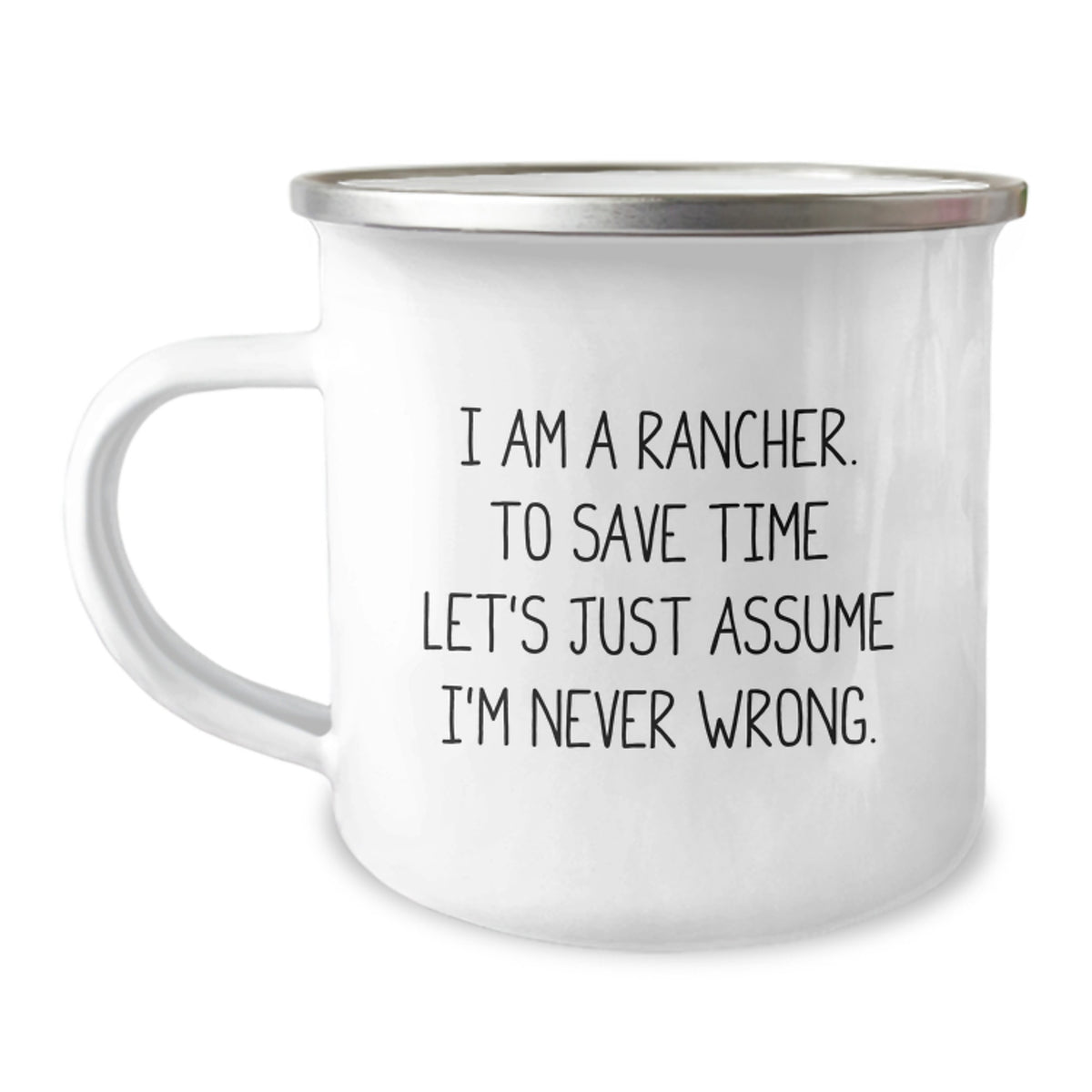 Rancher Gifts for Men Funny Mug, 'I Am A Rancher. To Save Time Let's Just Assume I'm Never Wrong.' Camping Mug, Unique Christmas Memorable Presents - Image 1
