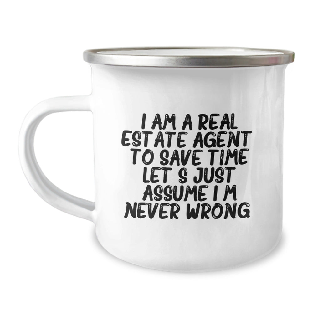 Funny Real Estate Agent Gifts for Men, Unique Camping Mug for Christmas, 'I Am A Real Estate Agent. To Save Time Let's Just Assume I'm Never Wrong.' - Image 1