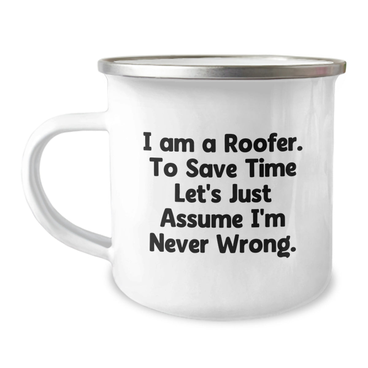 Funny Roofer Gifts from Friends and Family - 'I'm Never Wrong' Camping Mug for Christmas Unique Presents - Image 1