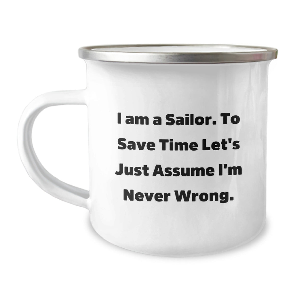 Funny Sailor Gifts for Men - 'I'm Never Wrong' Camping Mug, Enamel Finish, Stainless Steel, Unique Christmas Memorable Presents from Friends - Image 1