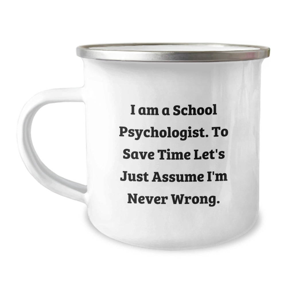 Funny School Psychologist Gifts for Men - 'I'm Never Wrong' Camping Mug, Unique Christmas Unique Gifts from Friends to Family - Image 1