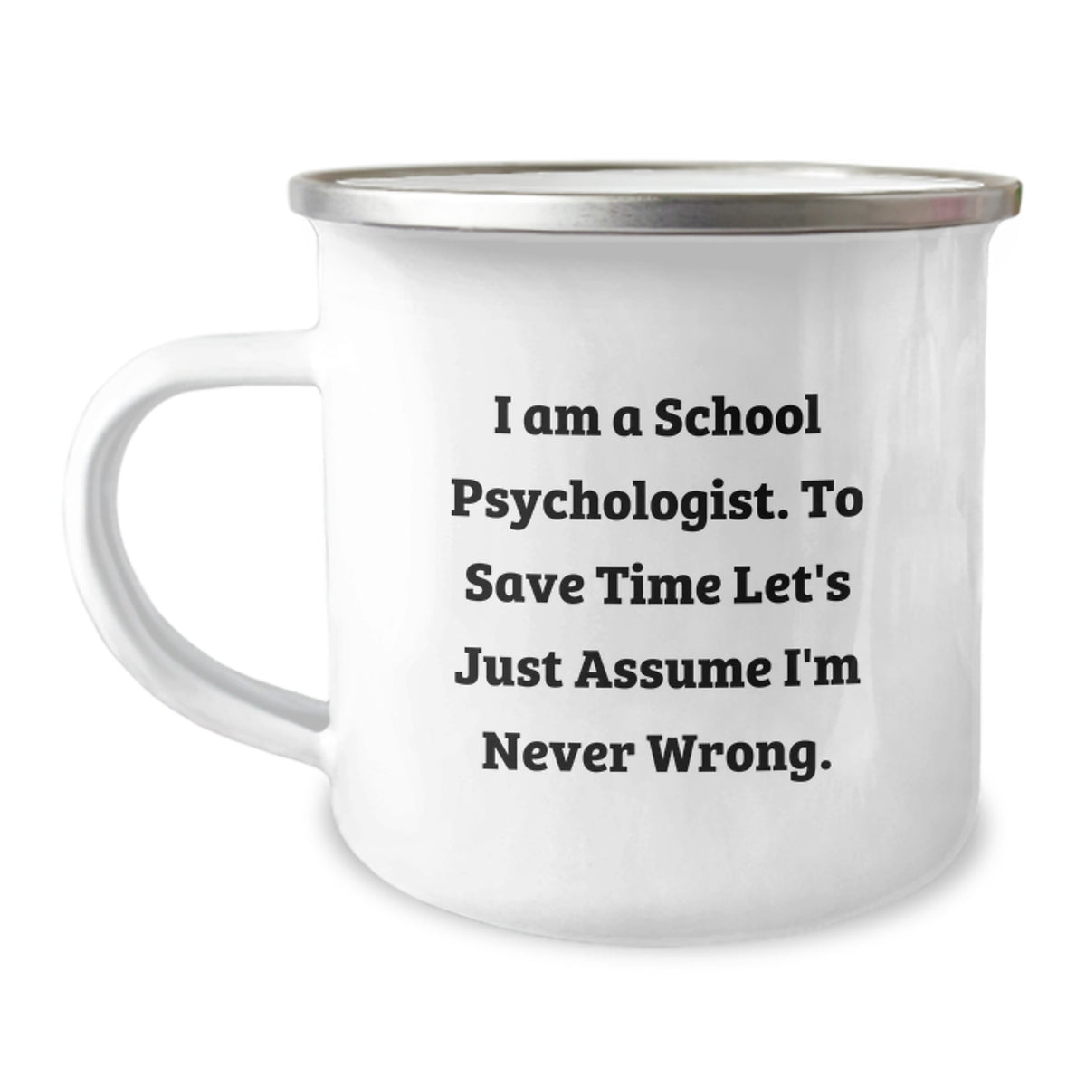 Funny School Psychologist Gifts for Men - 'I'm Never Wrong' Camping Mug, Unique Christmas Unique Gifts from Friends to Family - Image 1
