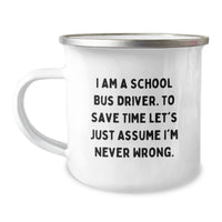 Load image into Gallery viewer, Funny School Bus Driver Gifts for Christmas Unique Presents from Family Friends Coworkers - 'I'm Never Wrong' Camping Mug - Image 1
