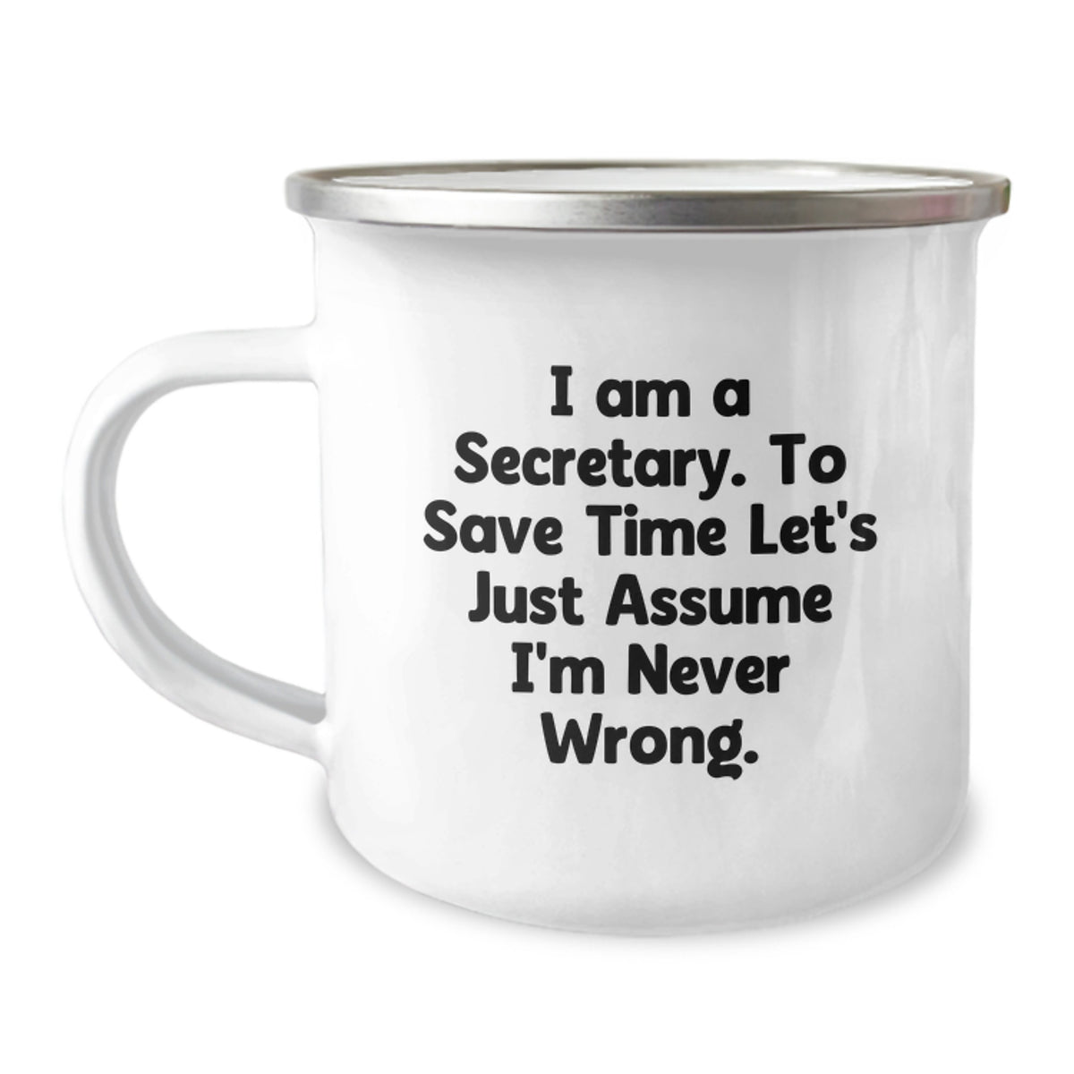 Funny Secretary Gifts from Friends Christmas Unique Office Mugs, I'm Never Wrong, 12 oz Camping Mug, Stainless Steel Enamel Finish - Image 1