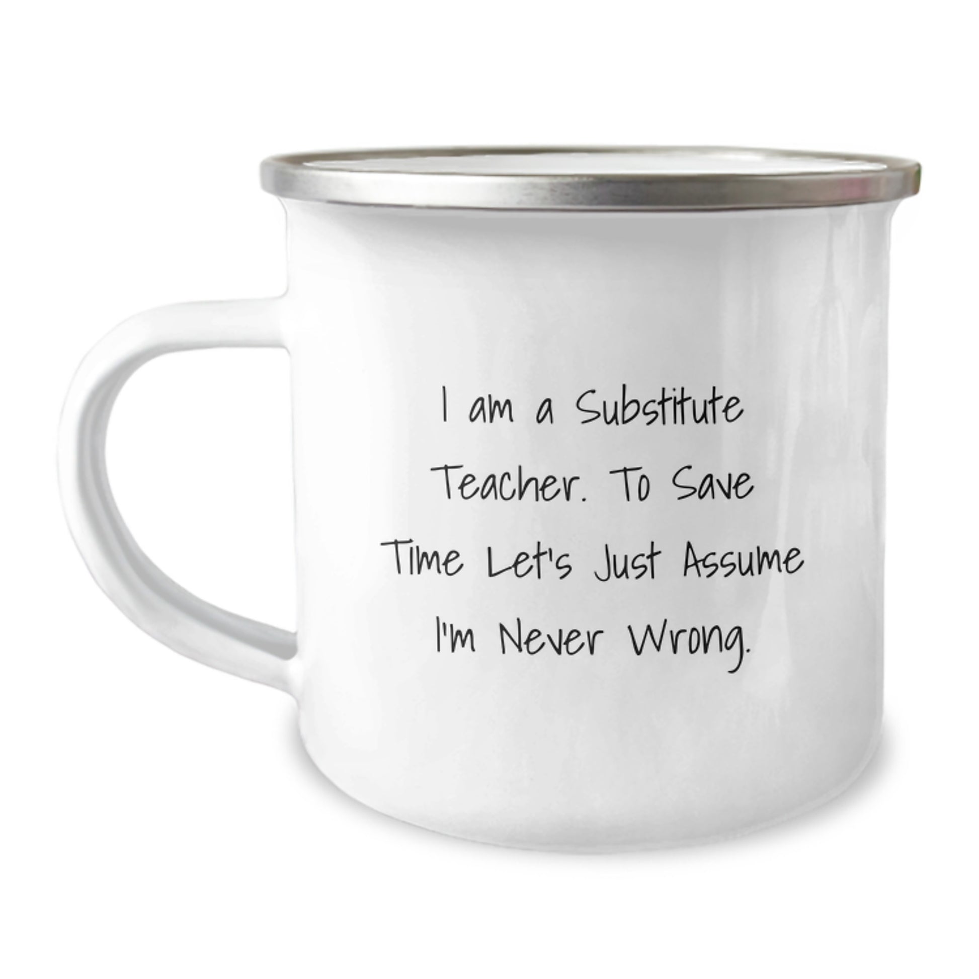 Funny Substitute Teacher Gifts for Men, Unique Camping Mugs from Friends, I'm Never Wrong Enamel Mug for Christmas - Image 1
