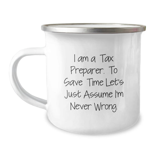 Funny Tax Preparer Gifts from Friends, Christmas Unique Mugs for Tax Pro, Camping Mug with 'I Am A Tax Preparer. To Save Time Let's Just Assume I'm Never Wrong.' Quote - Image 1