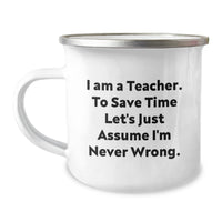 Load image into Gallery viewer, Funny Teacher Gifts from Friends for Christmas - Camping Mug, I'm Never Wrong, 12 oz Stainless Steel Enamel Finish - Image 1
