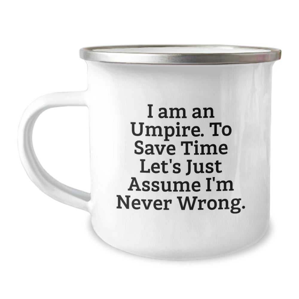 Gifts for Umpires from Friends, Funny Christmas Umpire Gifts for Men, 12 oz Stainless Steel Camping Mug with I'm Never Wrong Quote - Image 1