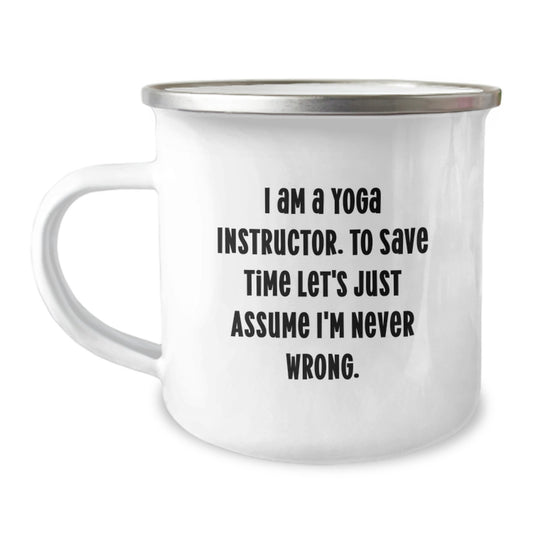 Funny Yoga Instructor Gifts from Family, Friends, or Coworkers - I Am a Yoga Instructor, 'Never Wrong' Graduation Unique Gifts for Yoga Instructor, 12 oz Camping Mug - Image 1