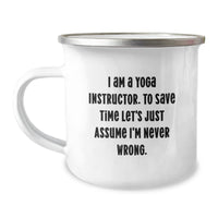 Load image into Gallery viewer, Funny Yoga Instructor Gifts from Family, Friends, or Coworkers - I Am a Yoga Instructor, &#39;Never Wrong&#39; Graduation Unique Gifts for Yoga Instructor, 12 oz Camping Mug - Image 1
