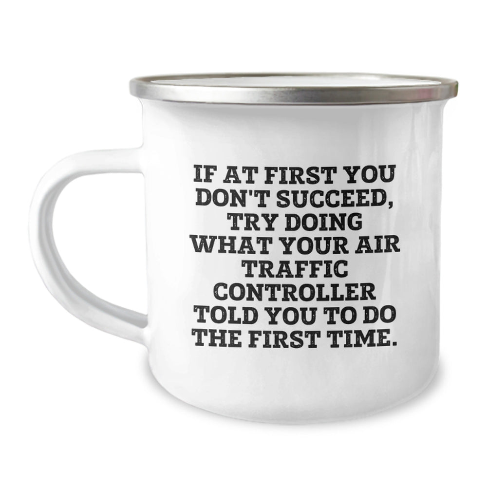 Funny Air Traffic Controller Christmas Unique Gifts from Friends, Unique Camping Mug for Air Traffic Controller, If 'At First You Don't Succeed' Quote - Image 1