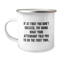Load image into Gallery viewer, Gifts from Friends for Attendant - Funny Camping Mug, If At First You Don&#39;t Succeed, Try Doing What Your Attendant Told You, Christmas Unique Gifts - Image 1
