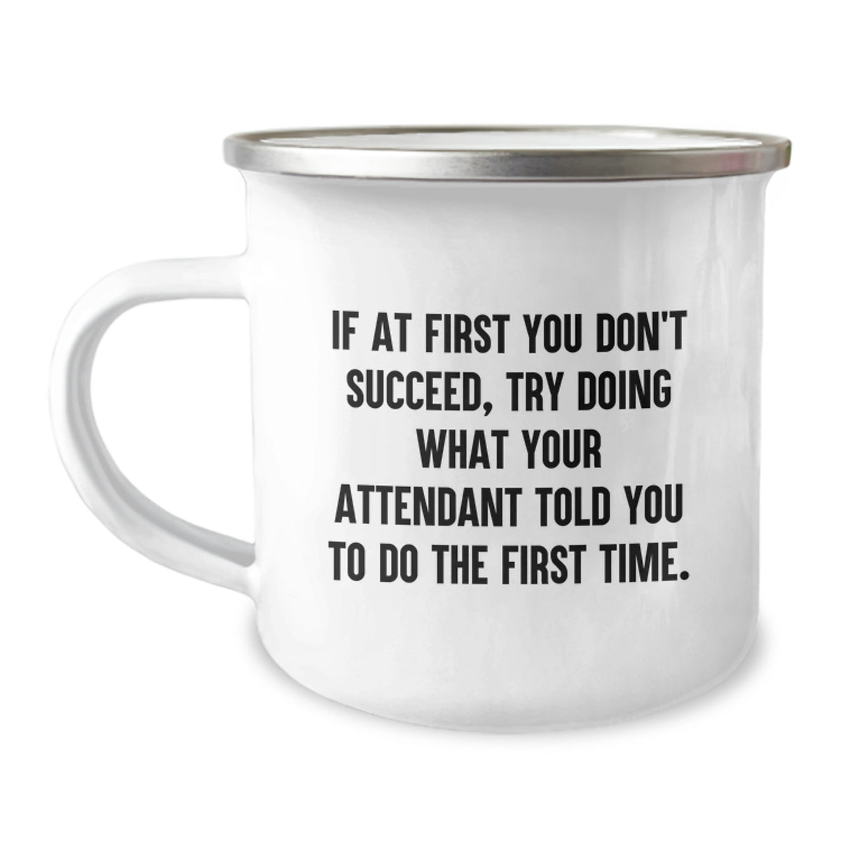 Gifts from Friends for Attendant - Funny Camping Mug, If At First You Don't Succeed, Try Doing What Your Attendant Told You, Christmas Unique Gifts - Image 1