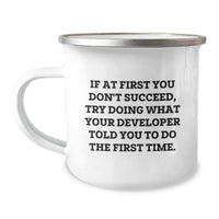 Load image into Gallery viewer, Funny Developer Gifts from Friends, Unique Christmas Unique Gifts for Developers, If At First You Don&#39;t Succeed Try Doing What Developer Told You To Do First Time Enamel Camping Mug - Image 1

