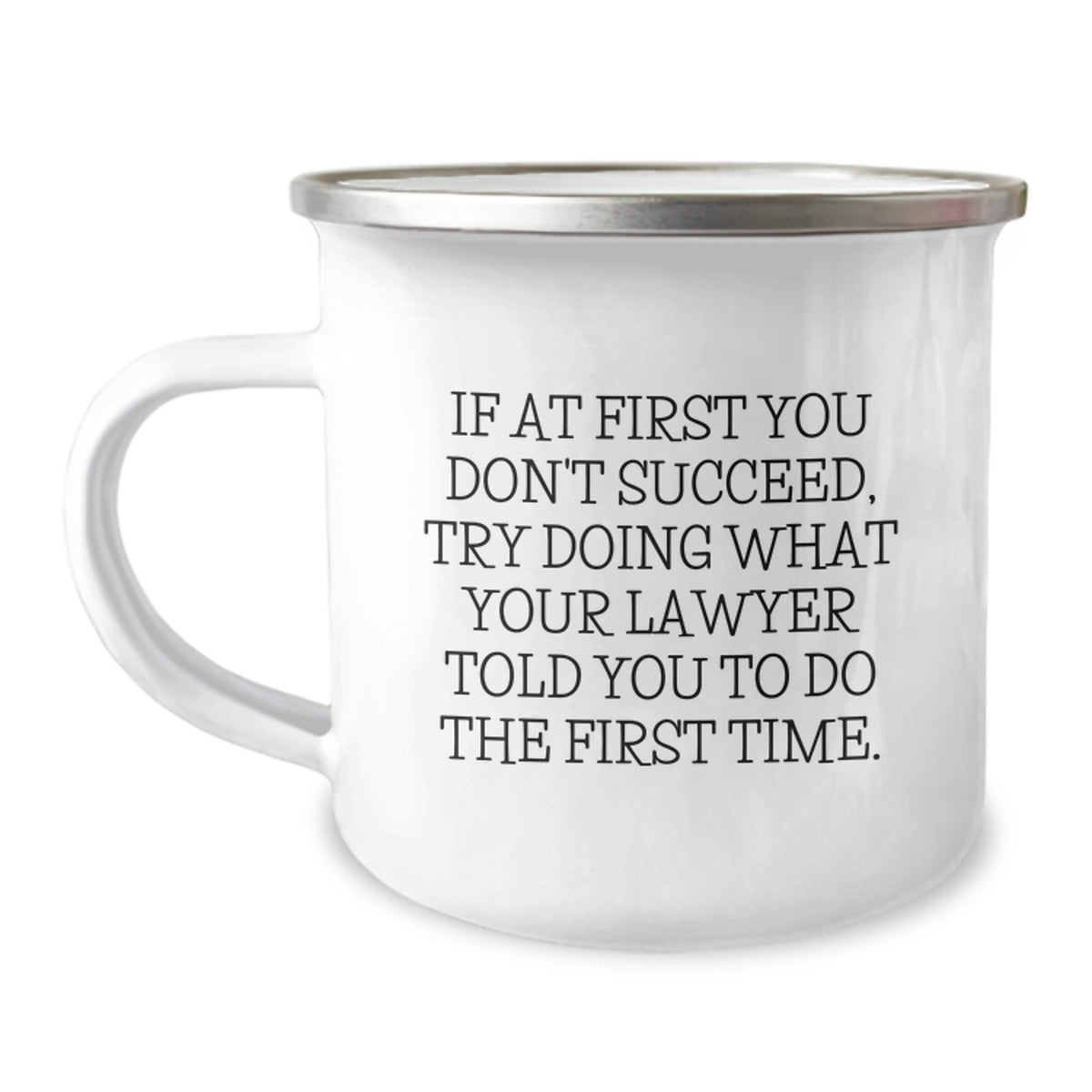 Funny Lawyer Gifts from Friends for Lawyer Men Christmas Unique Mugs - If At First You Don't Succeed Try Doing What Your Lawyer Told You To Do The First Time - Image 1