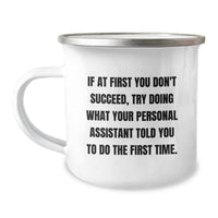 Load image into Gallery viewer, Funny Personal Assistant Gifts from Men, Camping Mug for Birthday, &#39;If At First You Don&#39;t Succeed, Try Doing What Your Personal Assistant Told You To Do The First Time.&#39; - Image 1
