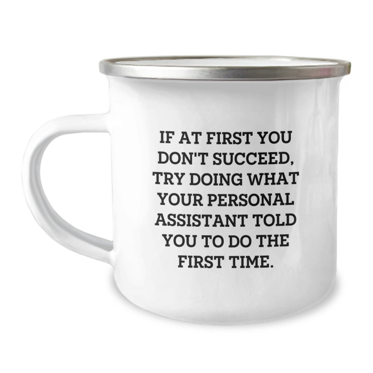 Funny Personal Assistant Gifts from Friends for Birthday - 'If At First You Don't Succeed...' Camping Mug, 12 oz Stainless Steel with Enamel Finish, Gifts for Personal Assistant - Image 1