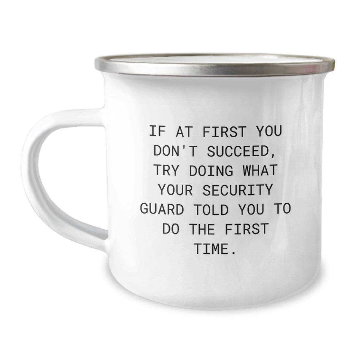 Funny Security Guard Gifts for Men - 'If At First You Don't Succeed, Try Doing What Your Security Guard Told You To Do The First Time.' Camping Mug for Birthday, Gifts from Friends - Image 1