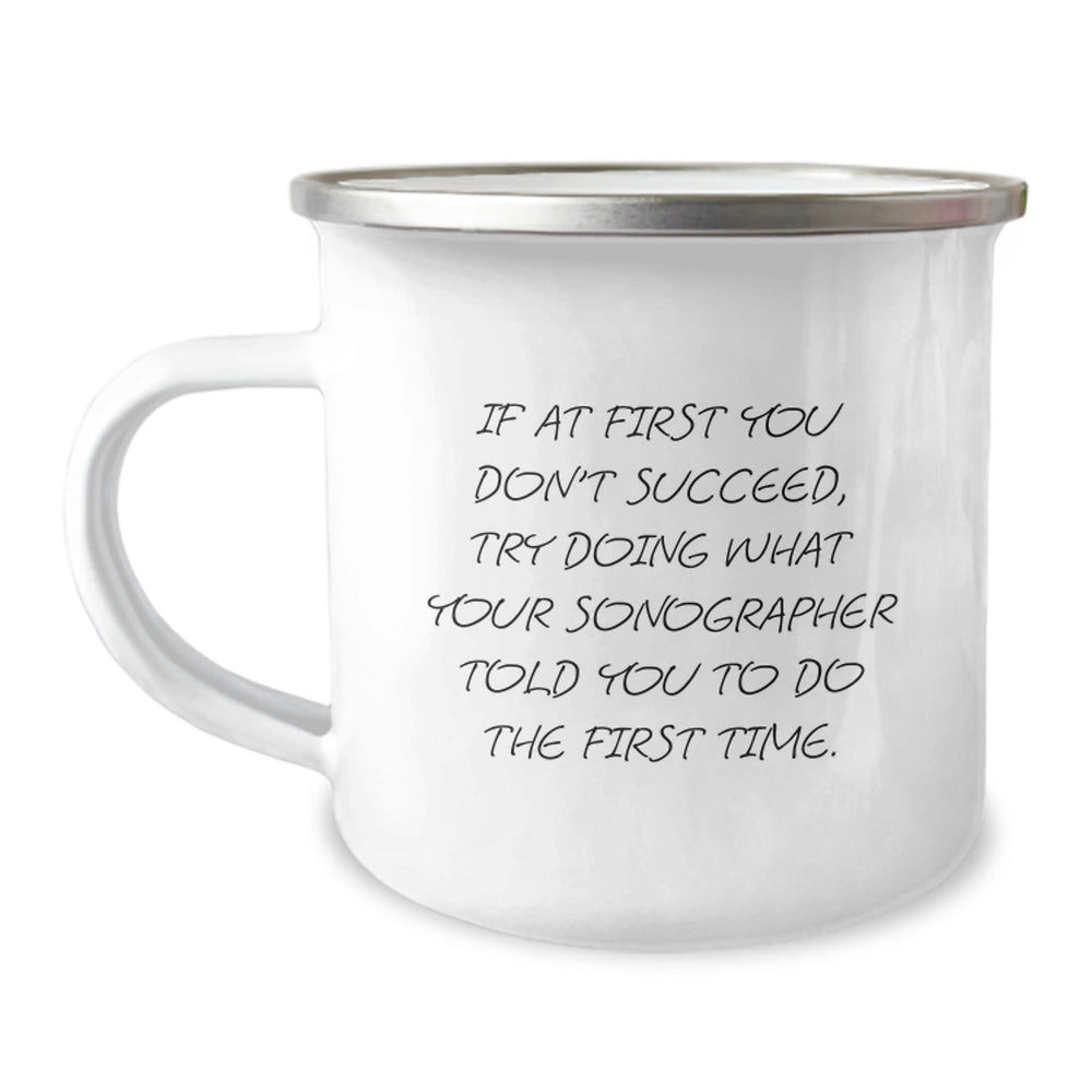 Funny Sonographer Gifts for Men, Unique Camping Mug for Christmas, 'If You Don't Succeed Try Doing What Your Sonographer Told You' Quote - Image 1