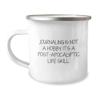 Load image into Gallery viewer, Funny Journaling Gifts for Friends - Camping Mug - 'Journaling Is Not A Hobby. It's A Post-apocalyptic Life Skill.' Christmas Unique Gifts from Men - Image 1
