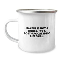 Load image into Gallery viewer, Funny Makeup Gifts for Makeup Enthusiasts, Camping Mug for Birthday &#39;Makeup Is Not A Hobby. It&#39;s A Post-apocalyptic Life Skill.&#39; from Friends, Gifts for Makeup Lovers - Image 1
