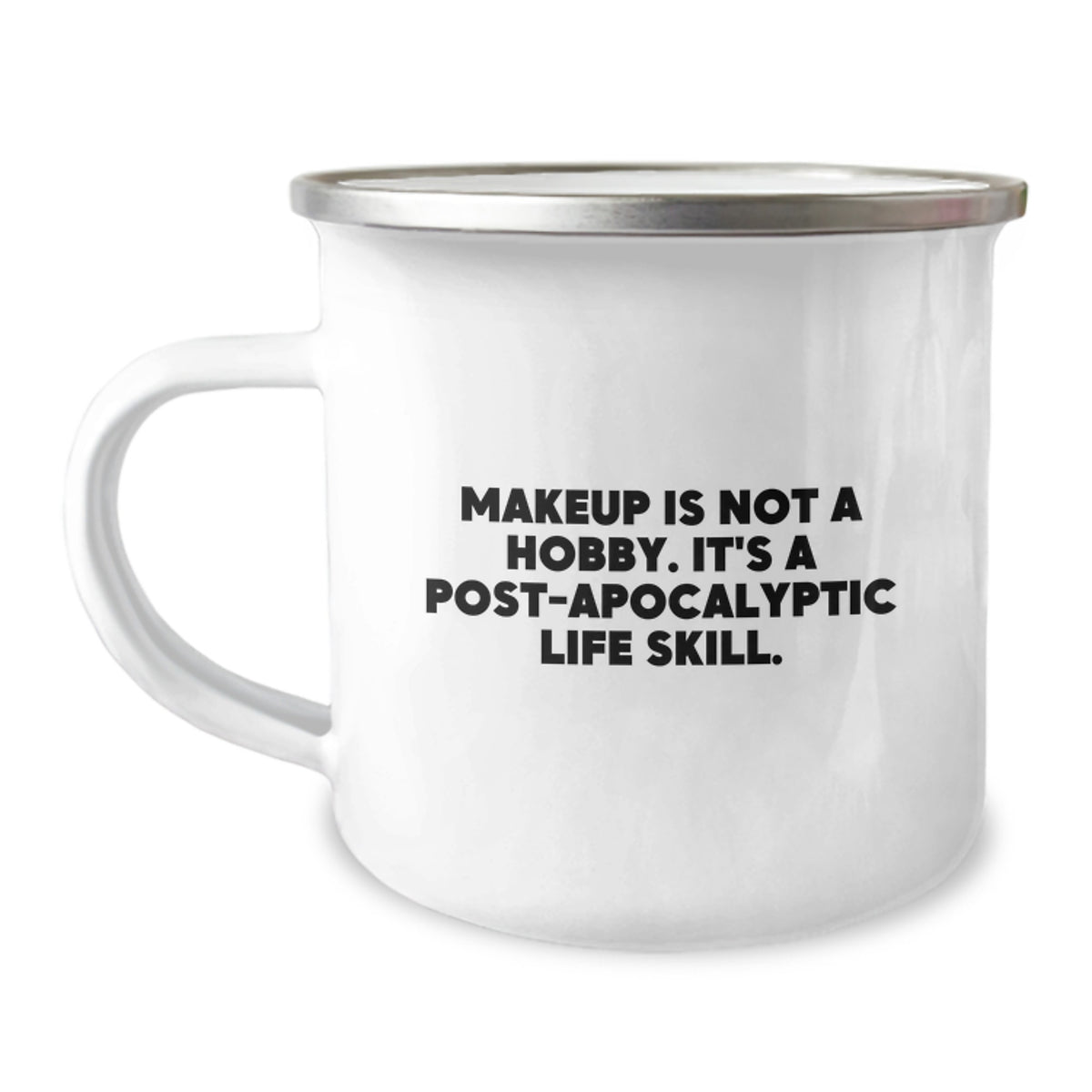 Funny Makeup Gifts for Makeup Enthusiasts, Camping Mug for Birthday 'Makeup Is Not A Hobby. It's A Post-apocalyptic Life Skill.' from Friends, Gifts for Makeup Lovers - Image 1