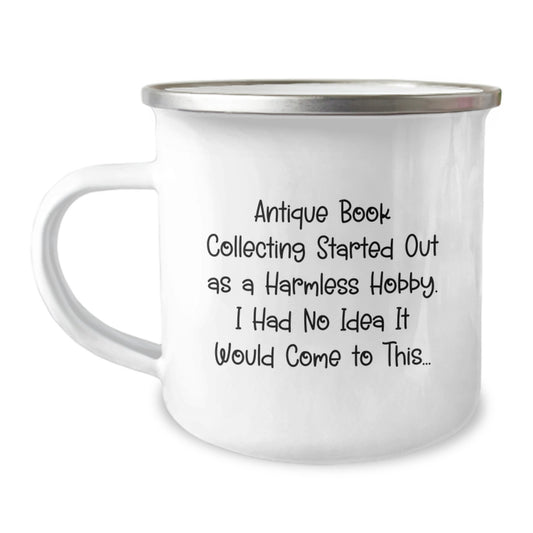 Funny Antique Book Collecting Gifts for Men, Inspirational Camping Mug from Friends, 'Antique Book Collecting Started Out As A Harmless Hobby' Quote Birthday Unique Gifts - Image 1
