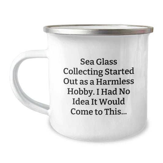 Funny Sea Glass Collecting Gifts from Friends for Birthday Unique Camping Mug - Started Out As A Harmless Hobby, I Had No Idea It Would Come To This... - 12 oz Stainless Steel Enamel Finish - Image 1
