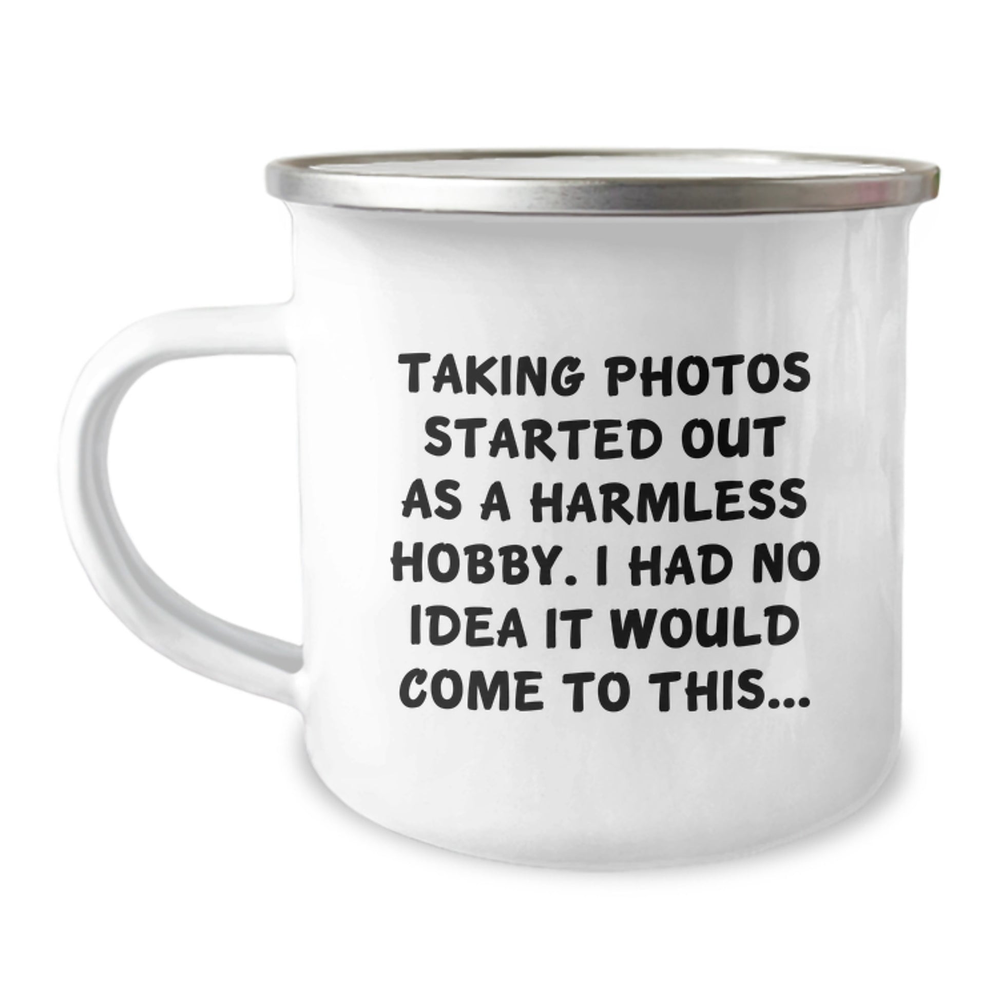 Taking Photos Enthusiasts Gifts from Dad - Funny Camping Mug for Birthday - 'Taking Photos Started Out As A Harmless Hobby. I Had No Idea It Would Come To This...' - Image 1