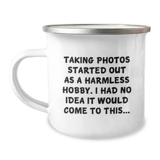 Taking Photos Enthusiasts Gifts from Dad - Funny Camping Mug for Birthday - 'Taking Photos Started Out As A Harmless Hobby. I Had No Idea It Would Come To This...' - Image 1