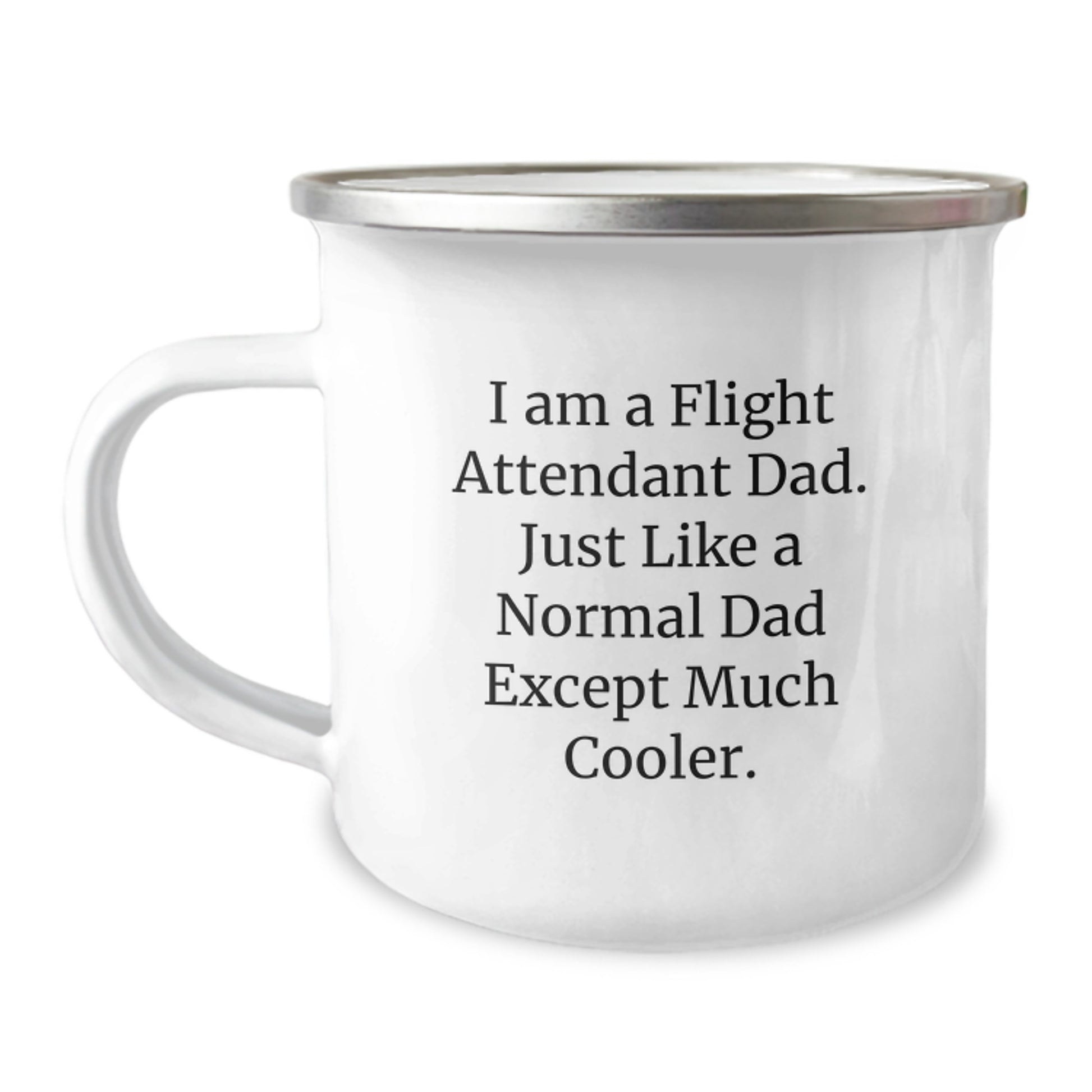 Flight Attendant Dad Gifts - Fun Camping Mug for Flight Attendant Friends - I Am A Flight Attendant Dad, Just Like A Normal Dad Except Much Cooler - Birthday Unique Gifts - Image 1