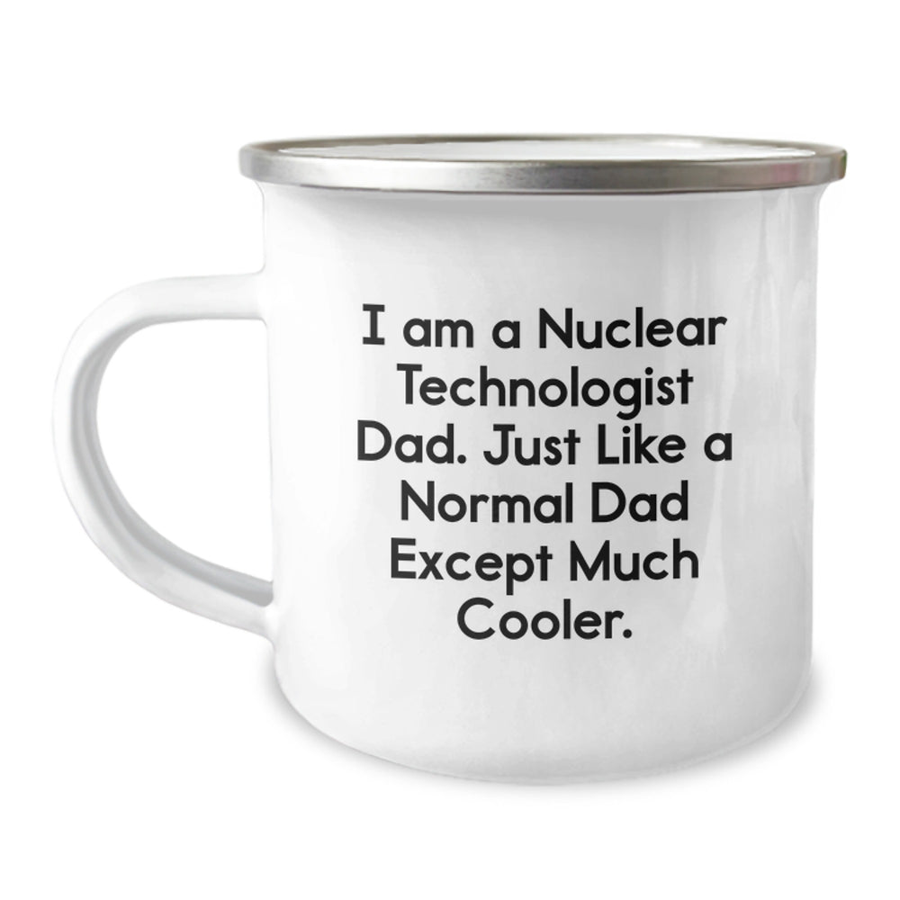 Nuclear Technologist Dad Gifts from Men, Unique Christmas Unique Gifts for Nuclear Technologist, Funny Camping Mug - Image 1