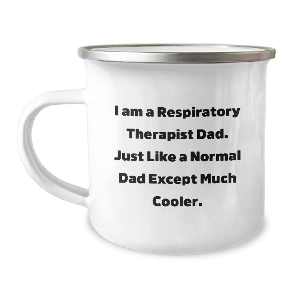 Respiratory Therapist Dad Gifts, Funny Camping Mug for Graduation, 'I Am A Respiratory Therapist Dad. Just Like A Normal Dad Except Much Cooler.' - Image 1