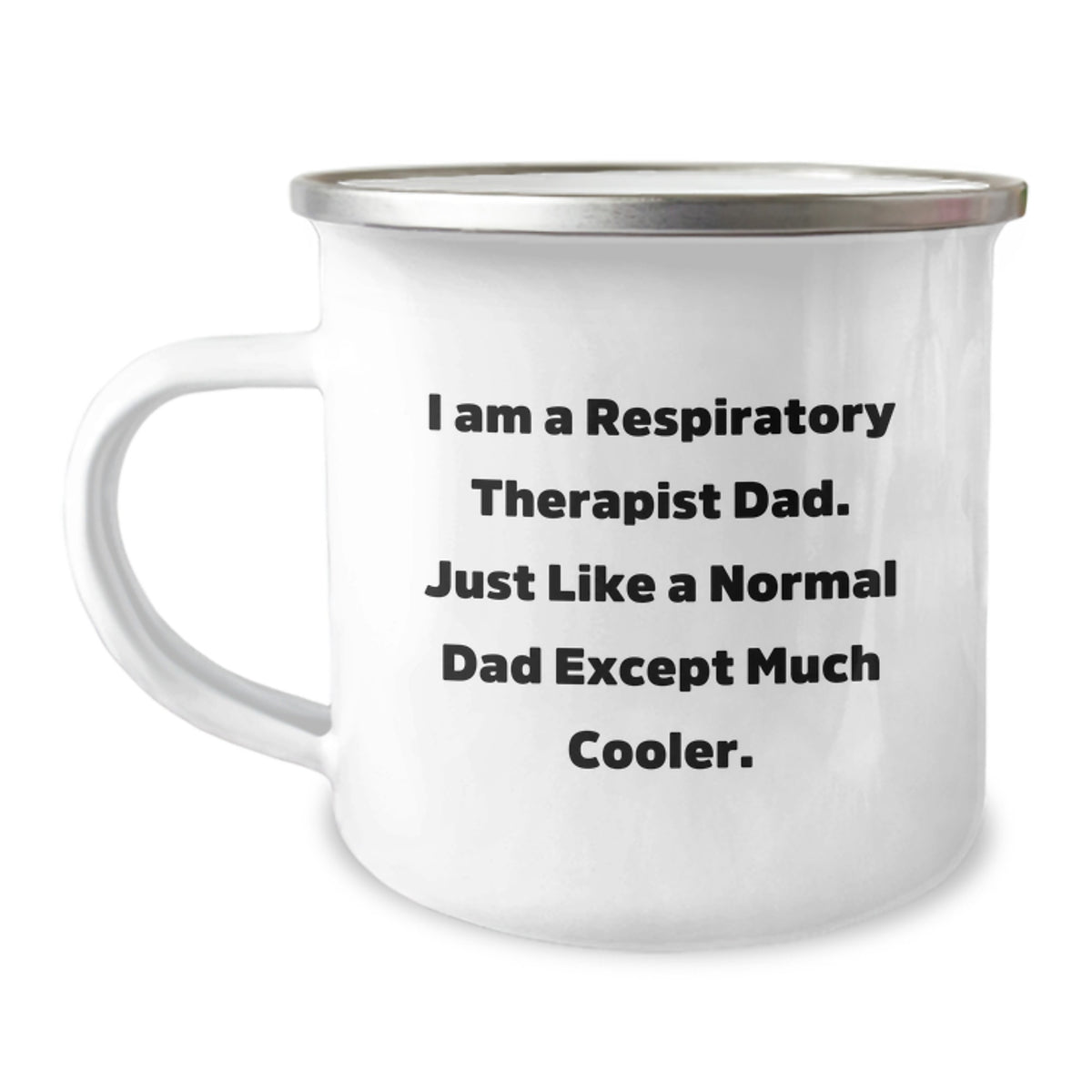 Respiratory Therapist Dad Gifts, Funny Camping Mug for Graduation, 'I Am A Respiratory Therapist Dad. Just Like A Normal Dad Except Much Cooler.' - Image 1