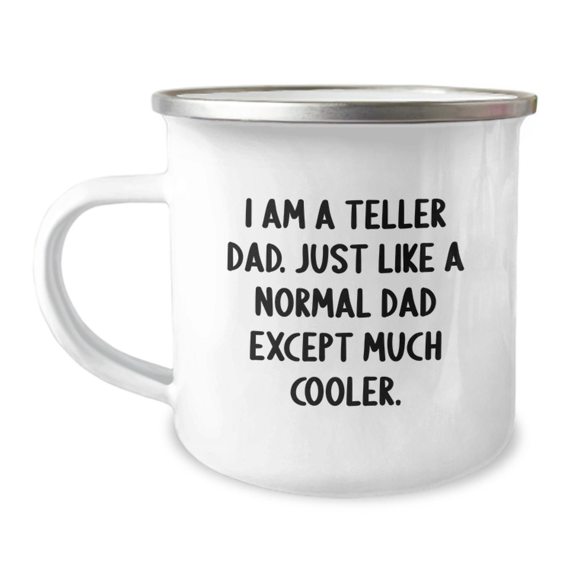 Funny Teller Camping Mug Gifts from Dad, Teller Unique Birthday Unique Gifts for Men, Camping Mug with Inspirational Quote 'I Am A Teller Dad. Just Like A Normal Dad Except Much Cooler.' - Image 1
